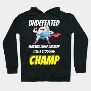 Undefeated Massive Dump Division Toilet Clogging Champ Funny Hoodie